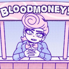 BLOODMONEY!